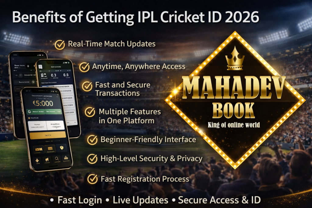 Benefits of IPL Cricket ID 2026 Mahadev Book with live match updates fast login secure access and online cricket experience India