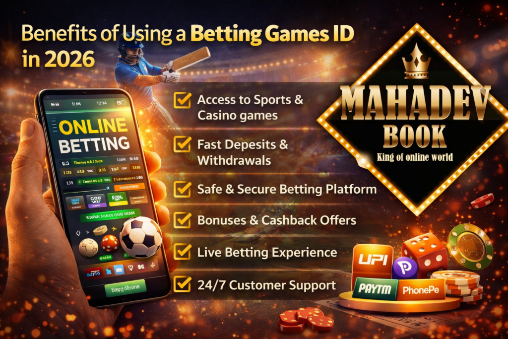 Benefits of Betting Games ID 2026 – Mahadev Book Online Cricket & Casino Betting Platform