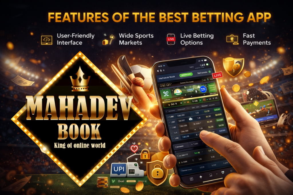Mahadev Book Betting App Features – Secure Sports Betting and Online Gaming Platform